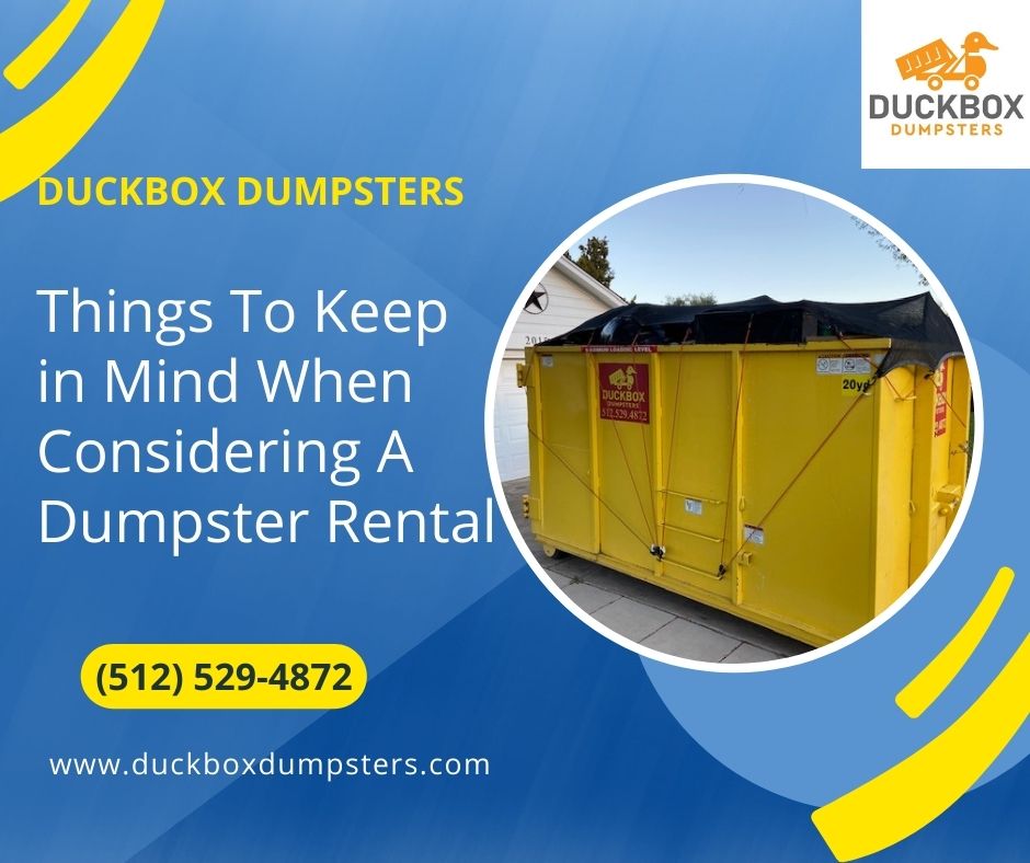 Things To Keep in Mind When Considering A Dumpster Rental