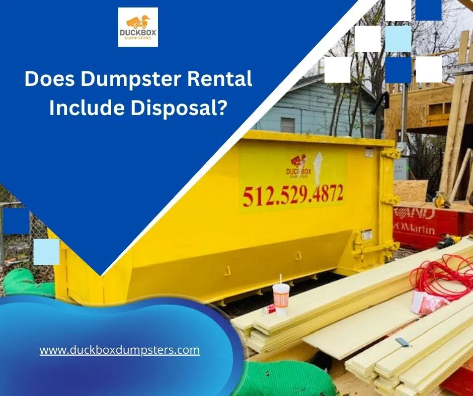Does Dumpster Rental Include Disposal?