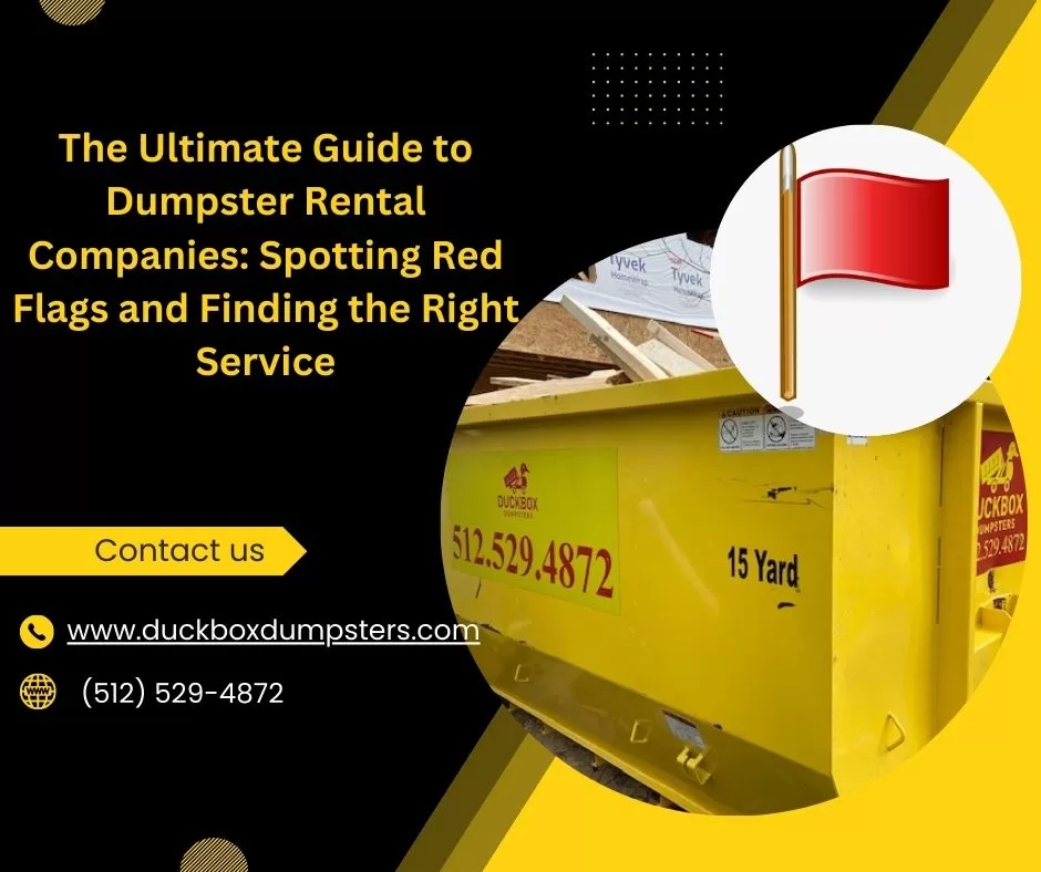 The Ultimate Guide to Dumpster Rental Companies: Spotting Red Flags and Finding the Right Service