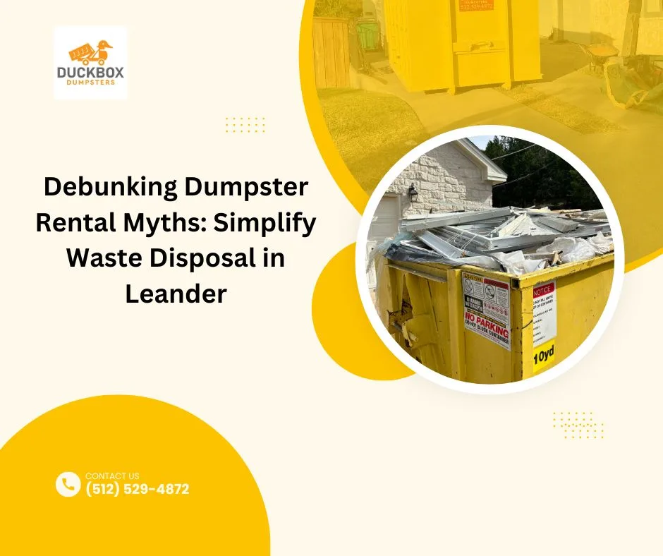 Debunking Dumpster Rental Myths: Simplify Waste Disposal in Leander